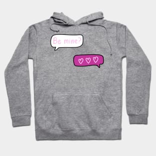 Pink Text Conversation Speech Bubbles that say “Be Mine?” With 3 Hearts Replied, made by EndlessEmporium Hoodie